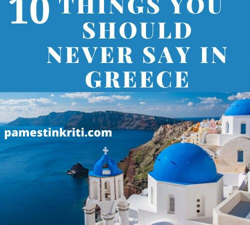 10 Things You Should Never Say In Crete Greece